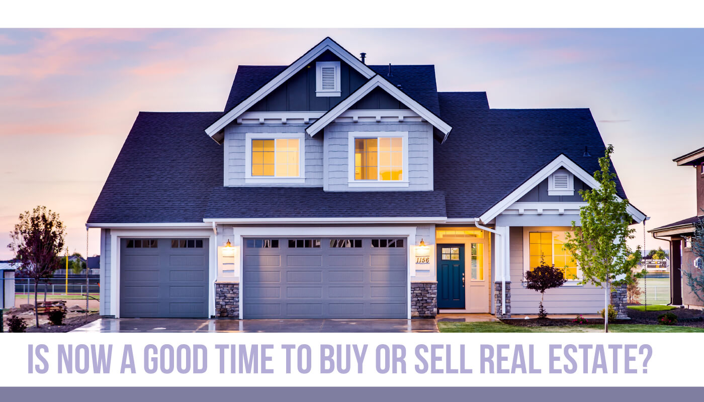 Is Now a Good Time to Buy or Sell Real Estate 