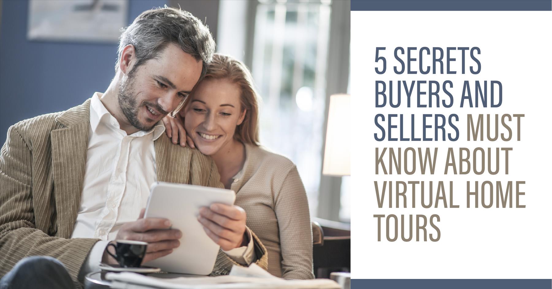 5 Secrets Buyers and Sellers Must Know About Virtual Home Tours